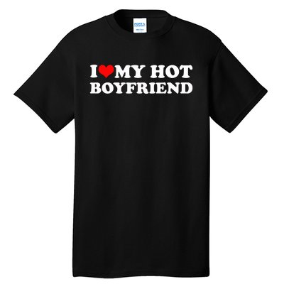 I Love My Hot Boyfriend Tall T-Shirt