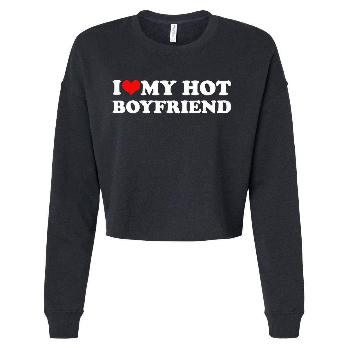 I Love My Hot Boyfriend Cropped Pullover Crew