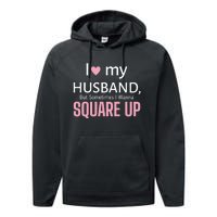 I Love My Husband But Sometimes I Wanna Square Up Performance Fleece Hoodie