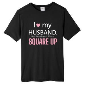 I Love My Husband But Sometimes I Wanna Square Up Tall Fusion ChromaSoft Performance T-Shirt