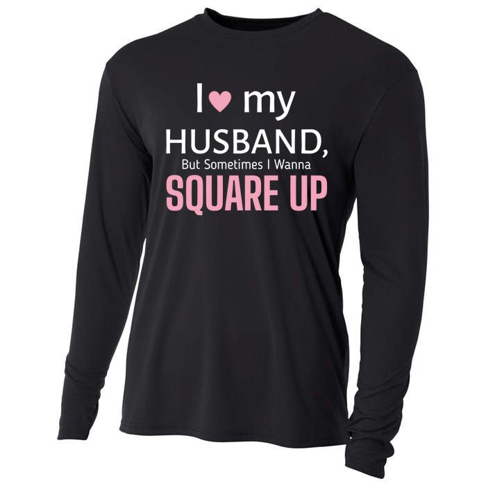 I Love My Husband But Sometimes I Wanna Square Up Cooling Performance Long Sleeve Crew