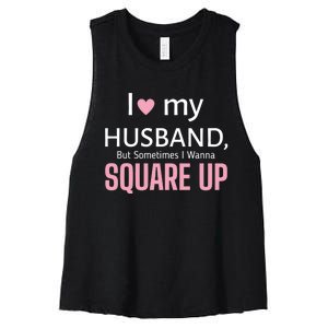 I Love My Husband But Sometimes I Wanna Square Up Women's Racerback Cropped Tank