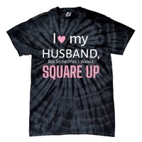 I Love My Husband But Sometimes I Wanna Square Up Tie-Dye T-Shirt