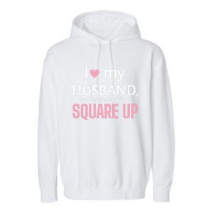 I Love My Husband But Sometimes I Wanna Square Up Garment-Dyed Fleece Hoodie