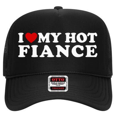 I Love My Hot Fiance High Crown Mesh Back Trucker Hat