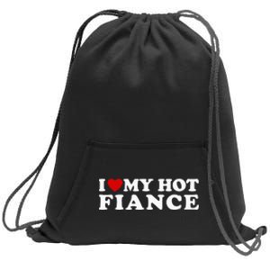 I Love My Hot Fiance Sweatshirt Cinch Pack Bag