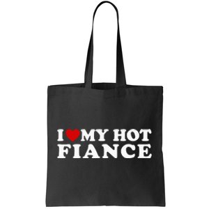 I Love My Hot Fiance Tote Bag