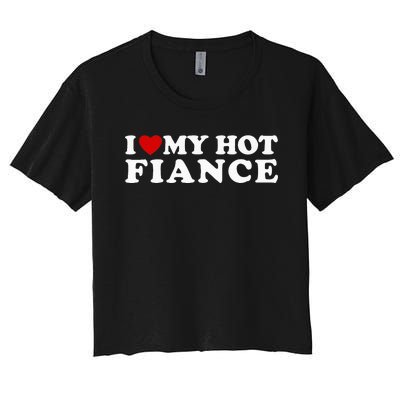 I Love My Hot Fiance Women's Crop Top Tee