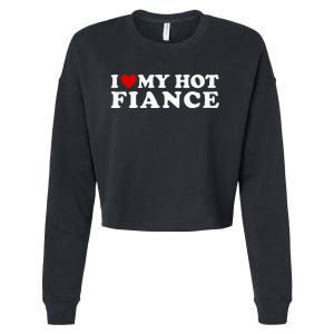 I Love My Hot Fiance Cropped Pullover Crew