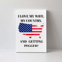 I LOVE MY WIFE, MY COUNTRY, AND GETTING PEGGED! Canvas