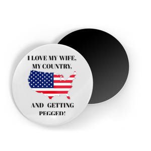 I LOVE MY WIFE, MY COUNTRY, AND GETTING PEGGED! Magnet