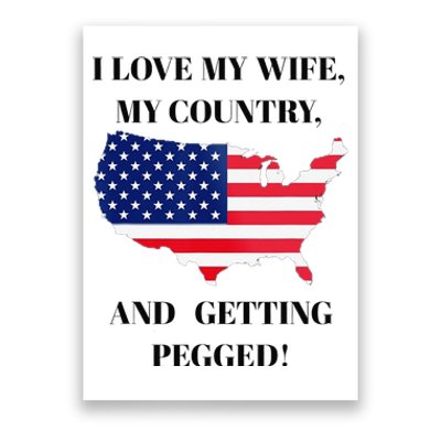 I LOVE MY WIFE, MY COUNTRY, AND GETTING PEGGED! Poster