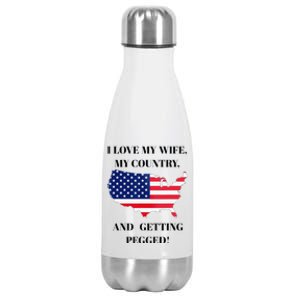 I LOVE MY WIFE, MY COUNTRY, AND GETTING PEGGED! Stainless Steel Insulated Water Bottle