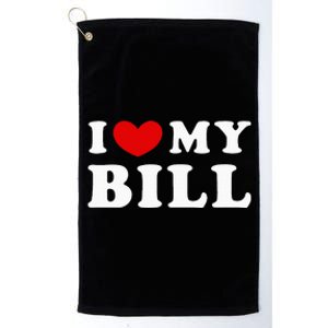 I Love My Bill Platinum Collection Golf Towel