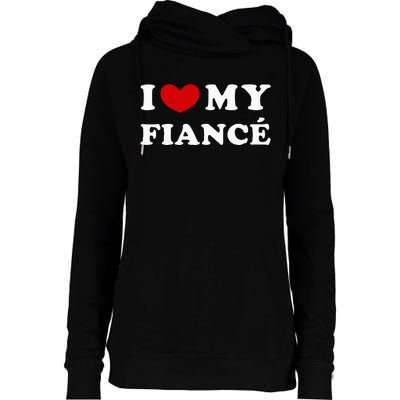 I Love My Fiancé Womens Funnel Neck Pullover Hood