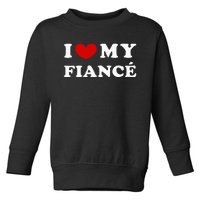 I Love My Fiancé Toddler Sweatshirt