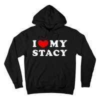 I Love My Stacy Hoodie