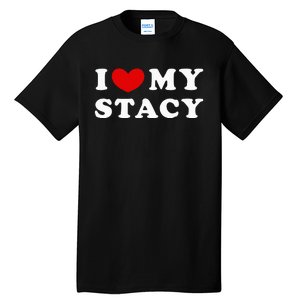 I Love My Stacy Tall T-Shirt