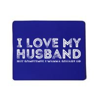 I Love My Husband But Sometimes I Wanna Square Up Gift Mousepad