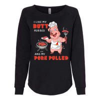 I Like My Butt Rubbed And My Pork Pulled Womens California Wash Sweatshirt