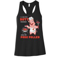 I Like My Butt Rubbed And My Pork Pulled Women's Racerback Tank