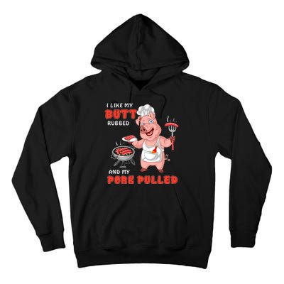 I Like My Butt Rubbed And My Pork Pulled Tall Hoodie