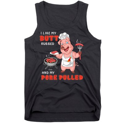 I Like My Butt Rubbed And My Pork Pulled Tank Top