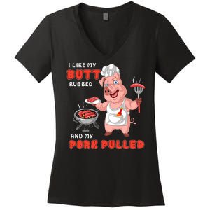 I Like My Butt Rubbed And My Pork Pulled Women's V-Neck T-Shirt