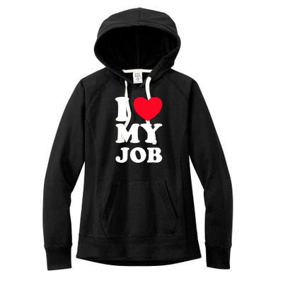 I Love My Job Women's Fleece Hoodie