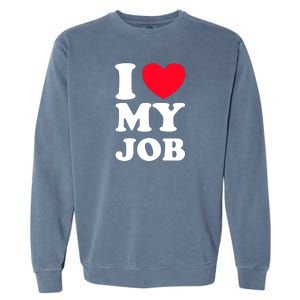 I Love My Job Garment-Dyed Sweatshirt