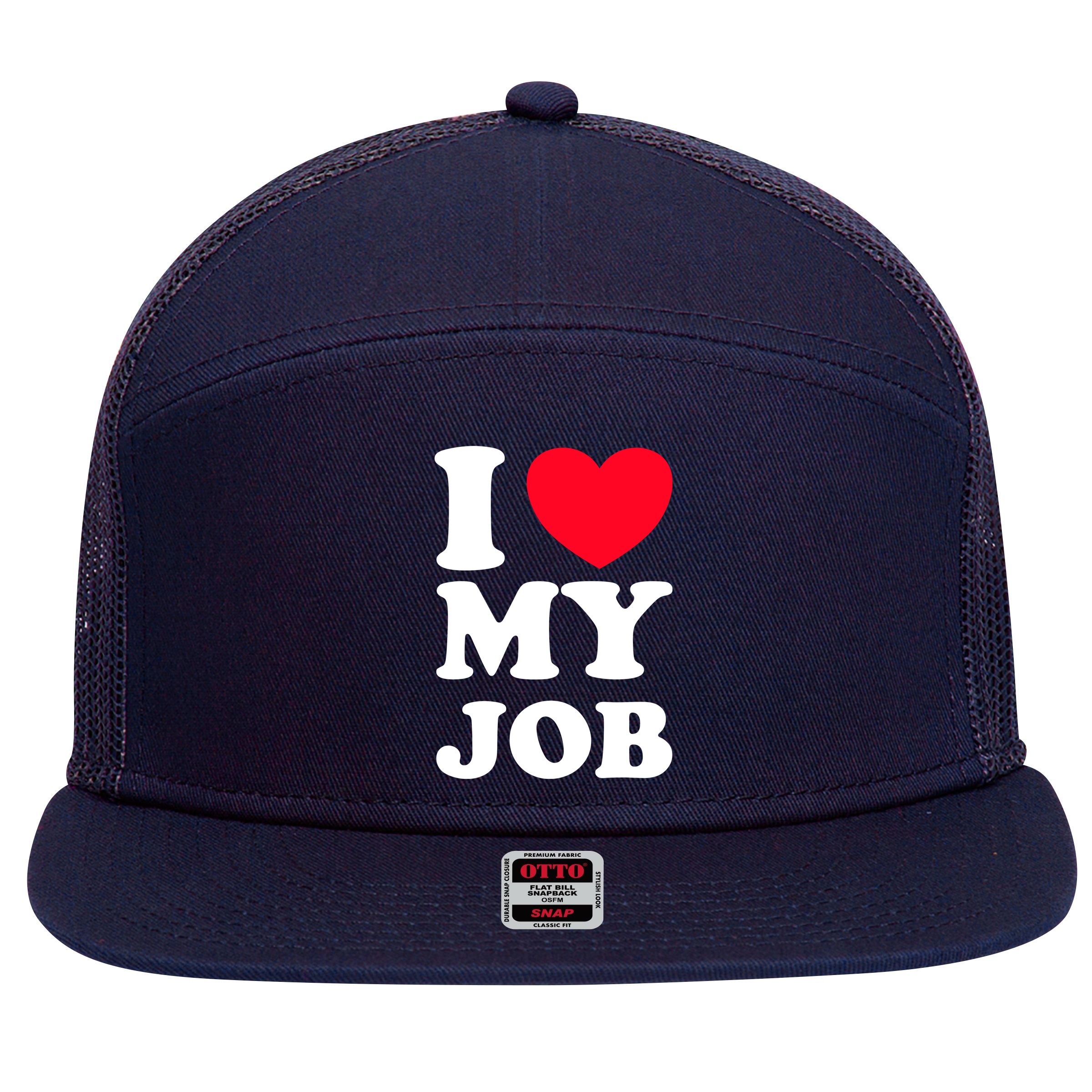 I Love My Job 7 Panel Mesh Trucker Snapback Hat
