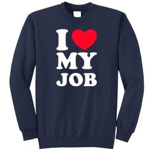 I Love My Job Sweatshirt