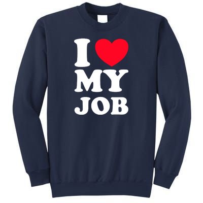 I Love My Job Sweatshirt