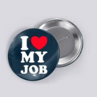 I Love My Job Button