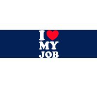 I Love My Job Bumper Sticker