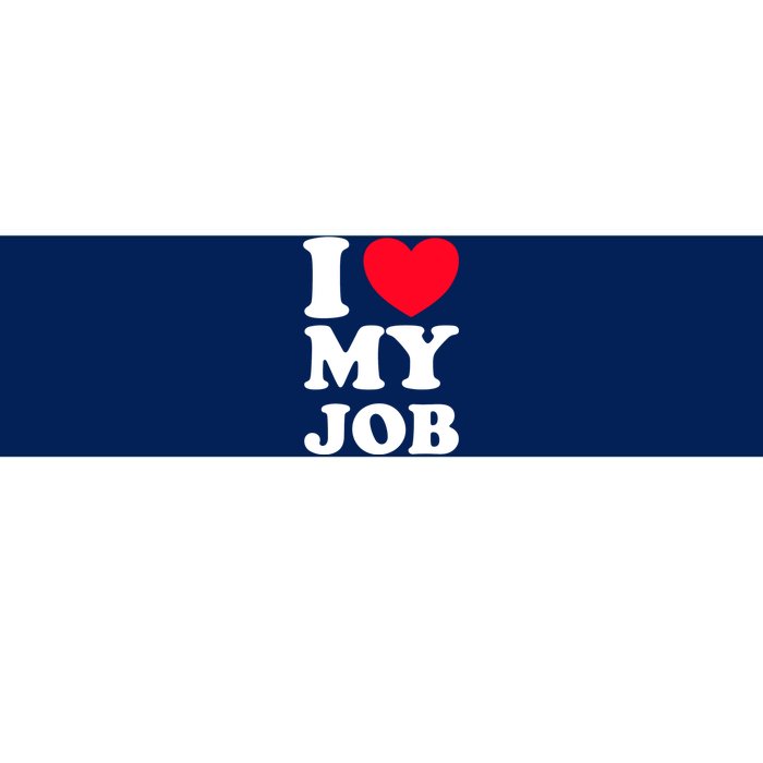 I Love My Job Bumper Sticker