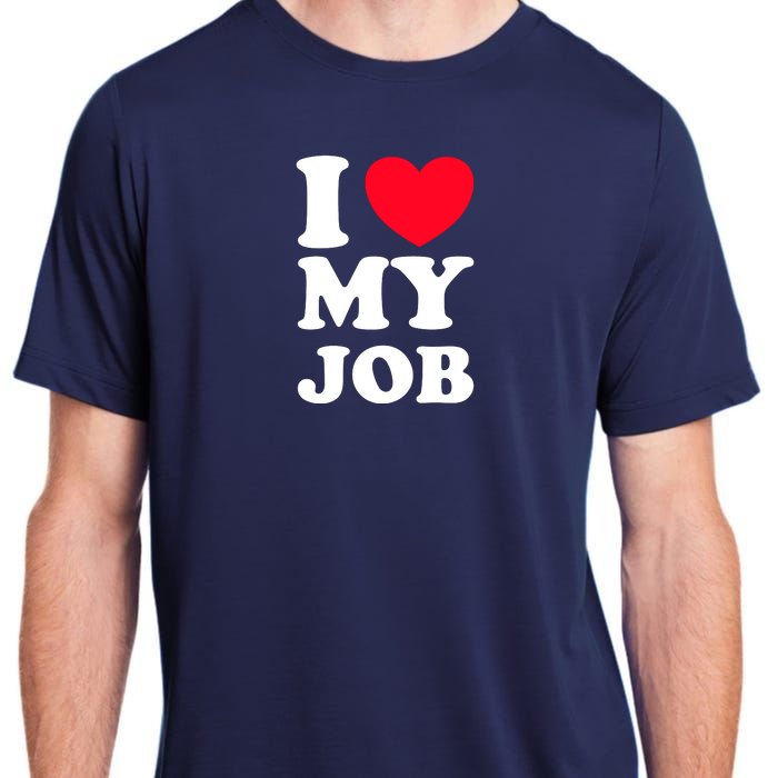 I Love My Job Adult ChromaSoft Performance T-Shirt