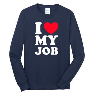 I Love My Job Tall Long Sleeve T-Shirt