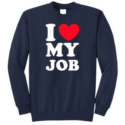 I Love My Job Tall Sweatshirt