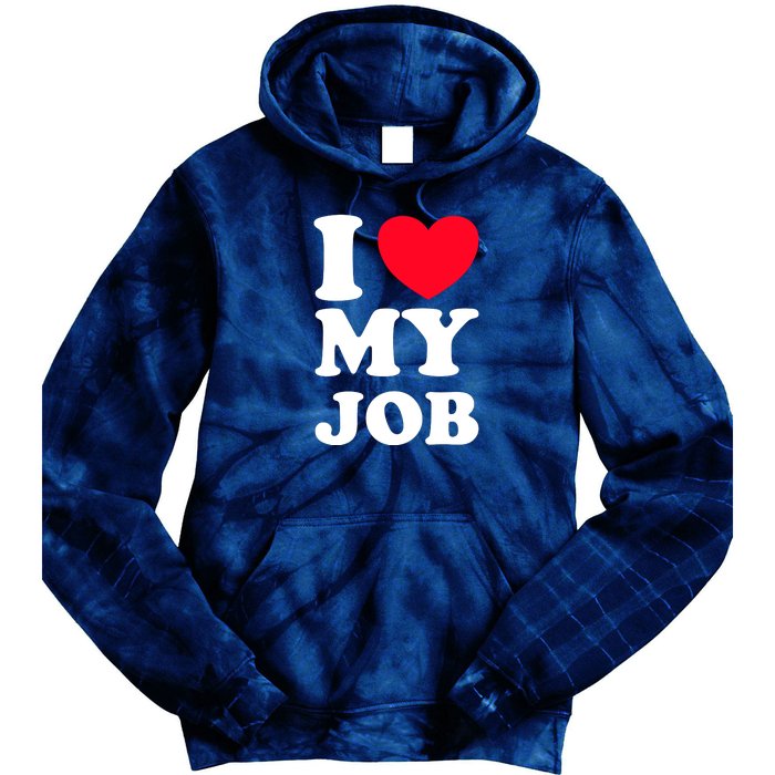 I Love My Job Tie Dye Hoodie