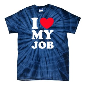 I Love My Job Tie-Dye T-Shirt