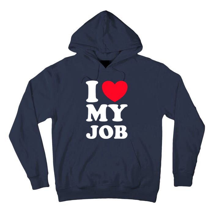 I Love My Job Tall Hoodie