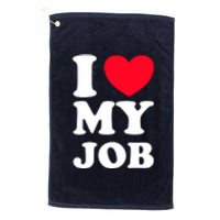 I Love My Job Platinum Collection Golf Towel