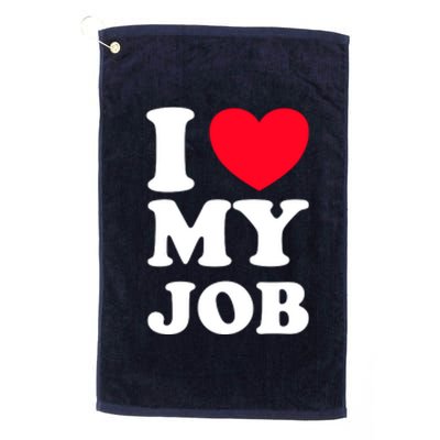 I Love My Job Platinum Collection Golf Towel