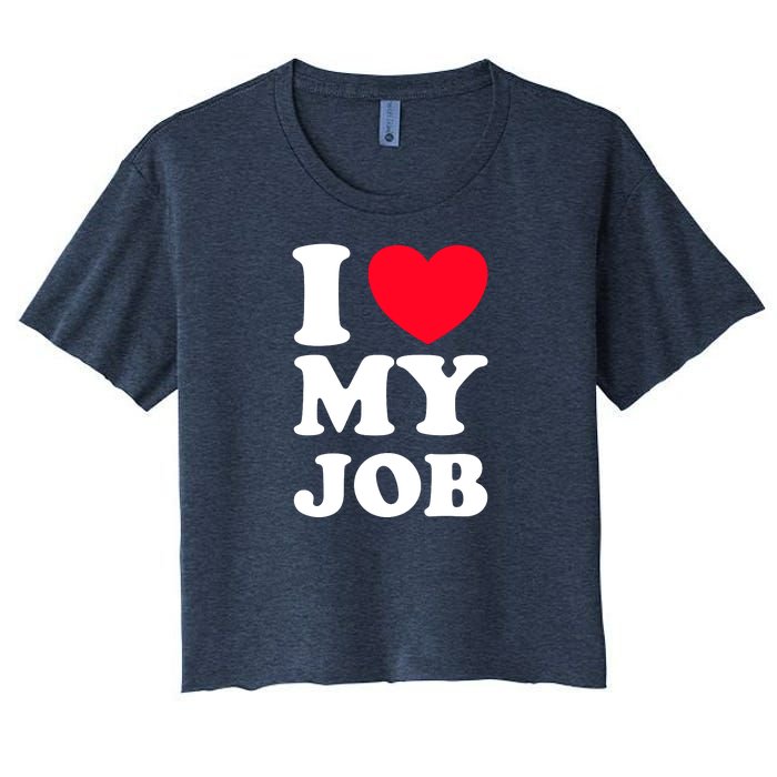 I Love My Job Women's Crop Top Tee