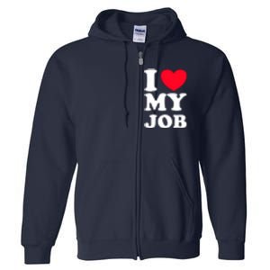 I Love My Job Full Zip Hoodie