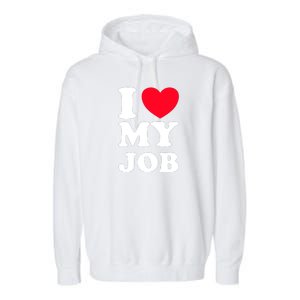 I Love My Job Garment-Dyed Fleece Hoodie