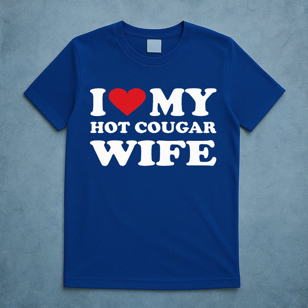 I Love My Hot Cougar Wife I Heart My Hot Cougar Wife T-Shirt