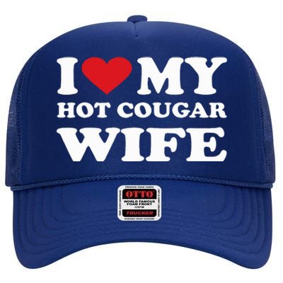 I Love My Hot Cougar Wife I Heart My Hot Cougar Wife High Crown Mesh Back Trucker Hat