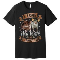 I Love My Rats I Cannot Lie Rat Mom Dad Heart Cute Rodent Premium T-Shirt